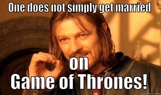 ONE DOES NOT SIMPLY GET MARRIED ON GAME OF THRONES! Boromir