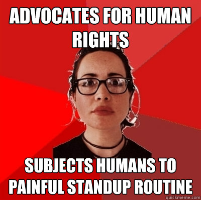 advocates for human rights subjects humans to painful standup routine  Liberal Douche Garofalo