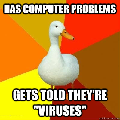 HAS COMPUTER PROBLEMS GETS TOLD THEY'RE 