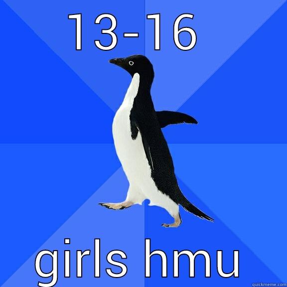 13-16  GIRLS HMU Socially Awkward Penguin