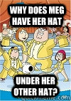 Why does meg have her hat under her other hat?  