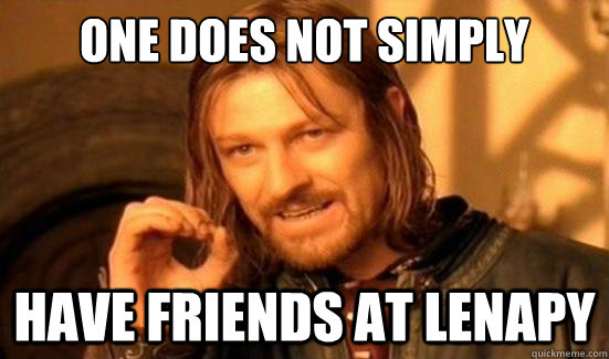 One Does Not Simply have friends at lenapy  Boromir