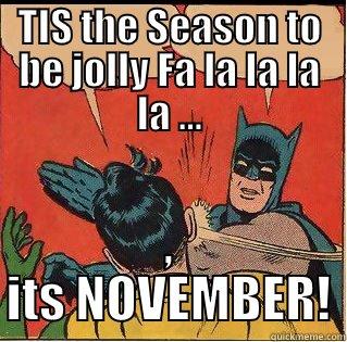 TIS THE SEASON TO BE JOLLY FA LA LA LA LA ... , ITS NOVEMBER! Slappin Batman