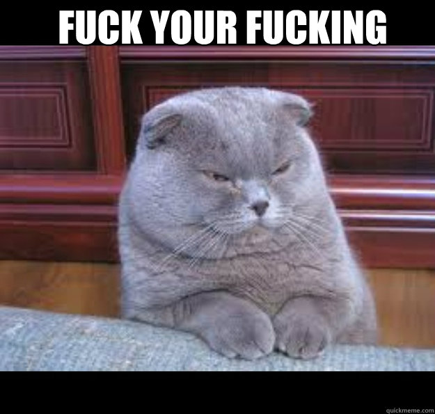 FUCK YOUR FUCKING DUMB   