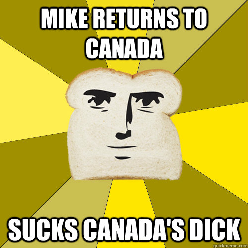 Mike returns to canada Sucks Canada's dick  Breadfriend