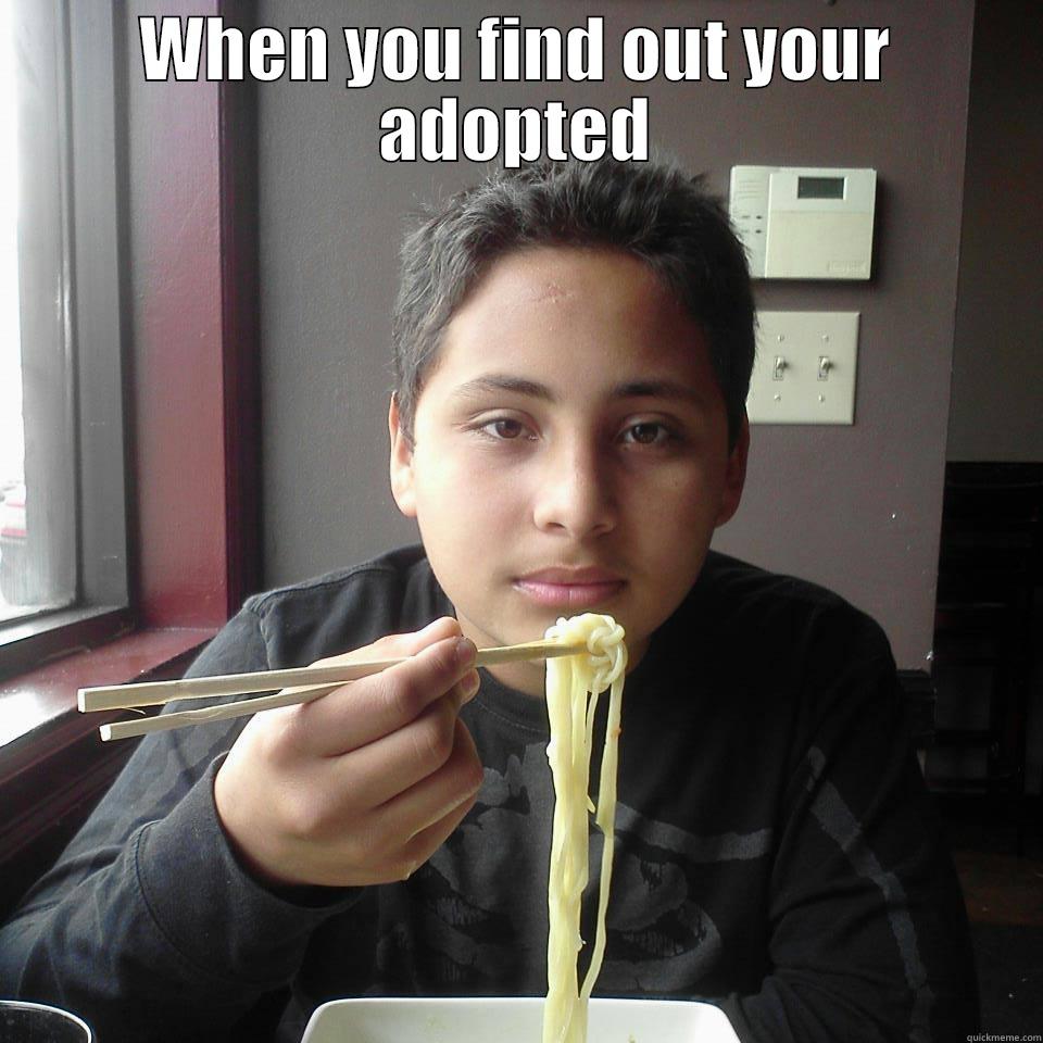 WHEN YOU FIND OUT YOUR ADOPTED  Misc