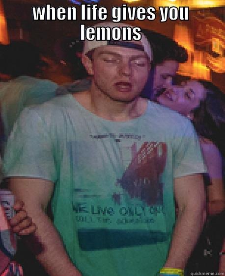 WHEN LIFE GIVES YOU LEMONS  Misc