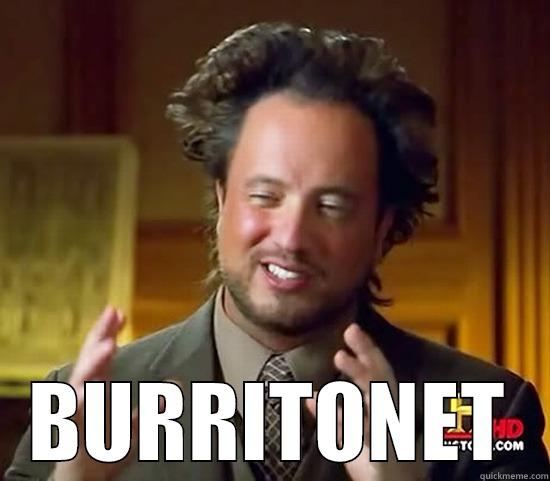 burritonet  -  BURRITONET Ancient Aliens