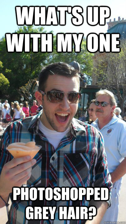 WHAT'S UP WITH MY ONE PHOTOSHOPPED GREY HAIR?  American Tourist