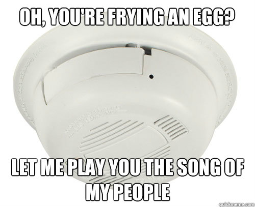 Oh, you're frying an egg? Let me play you the song of my people  