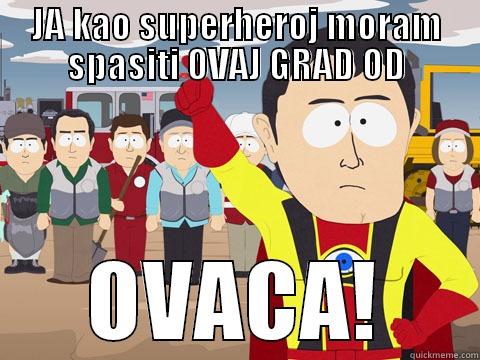 JA KAO SUPERHEROJ MORAM SPASITI OVAJ GRAD OD OVACA! Captain Hindsight
