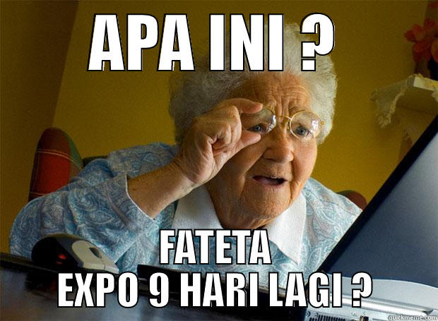 APA INI ? FATETA EXPO 9 HARI LAGI ? Grandma finds the Internet