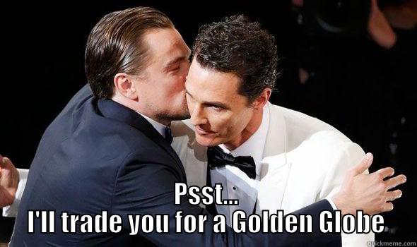  PSST... I'LL TRADE YOU FOR A GOLDEN GLOBE Misc