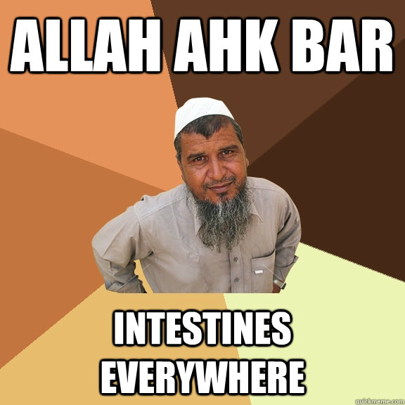 ALLAH AHK BAR INTESTINES EVERYWHERE  Ordinary Muslim Man