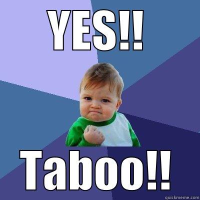 Let's play taboo!! - YES!! TABOO!! Success Kid