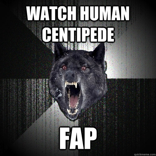 Watch human centipede fap  Insanity Wolf