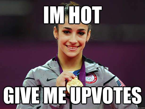 im hot give me upvotes  Amiable Aly Raisman