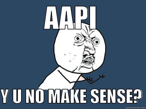 AAPI  Y U NO MAKE SENSE? Y U No