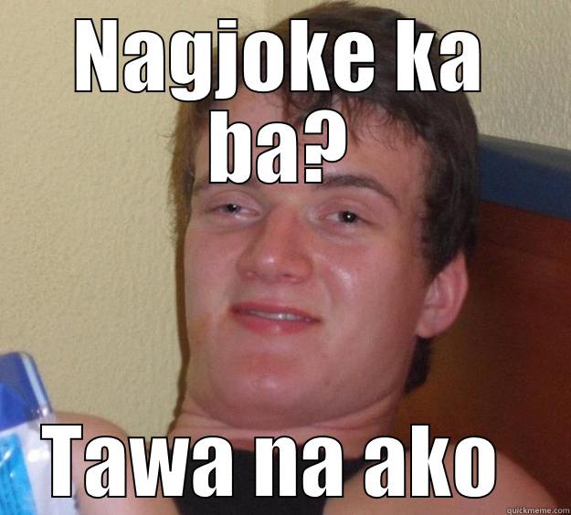 NAGJOKE KA BA? TAWA NA AKO  10 Guy