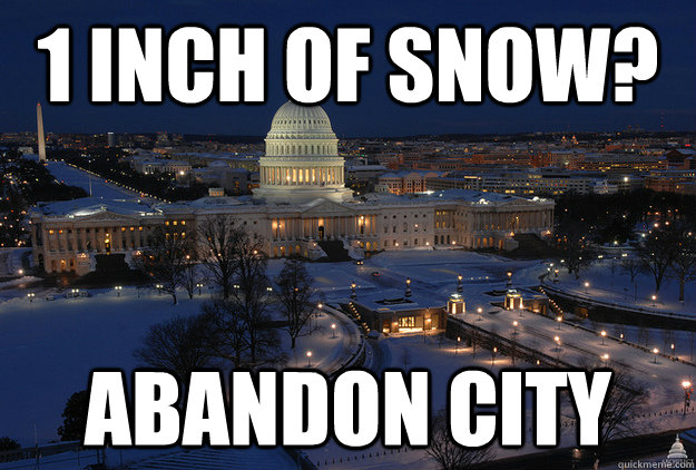 1 inch of snow? abandon city  Snow in DC