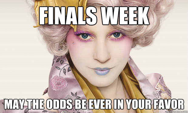 FInals Week May the odds be ever in your favor  