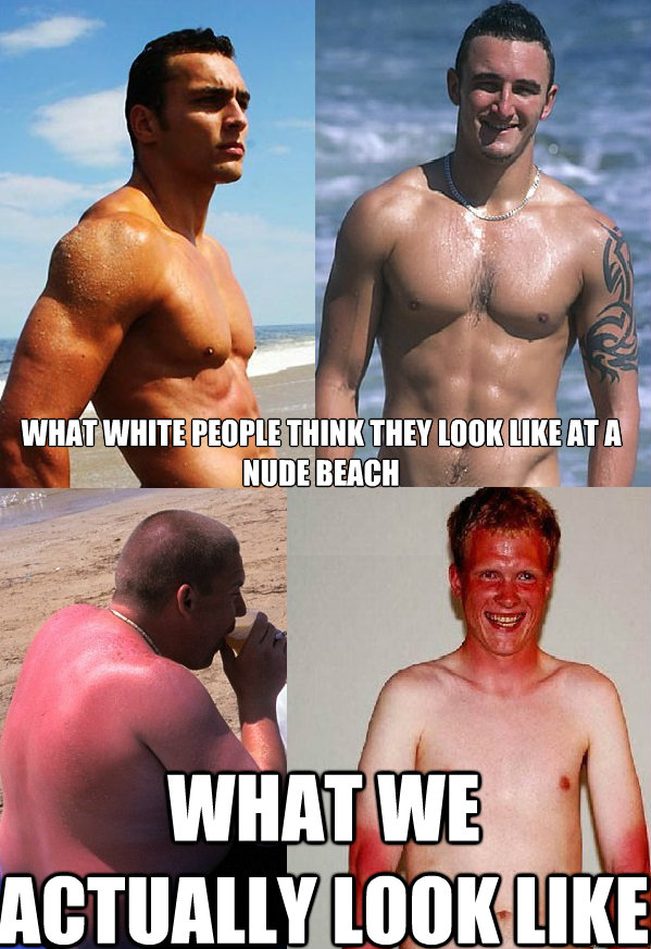 What white people think they look like at a nude beach What we      actually look like - What white people think they look like at a nude beach What we      actually look like  Misc