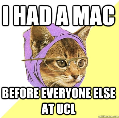 i had a mac before everyone else at ucl  Hipster Kitty