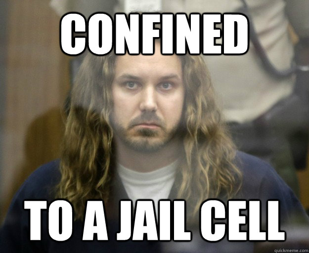 Confined to a jail cell - Confined to a jail cell  Grumpy Tim Lambesis
