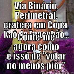 VIA BINÁRIO, PERIMETRAL, CRATERA EM COPA, KAÔ DO ENGENHÃO... CONTE-ME AGORA COMO É ISSO DE 