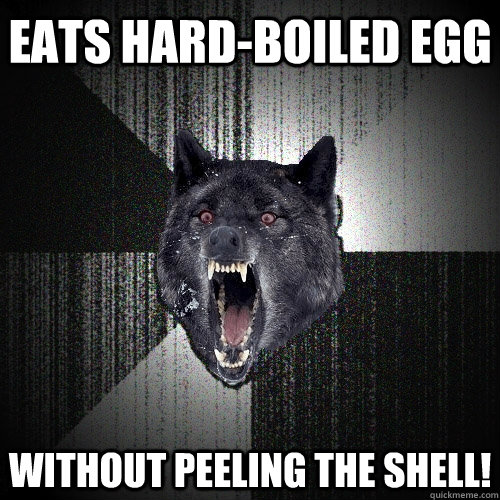 eats hard-boiled egg without peeling the shell!  Insanity Wolf