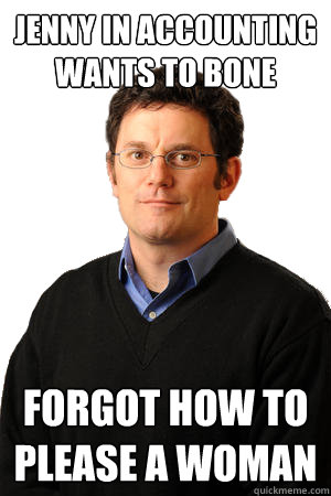 jenny in accounting wants to bone  forgot how to please a woman - jenny in accounting wants to bone  forgot how to please a woman  Repressed Suburban Father