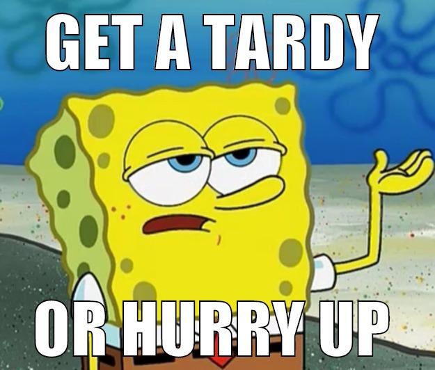 Teacher SpongeBob's Advice - GET A TARDY OR HURRY UP Tough Spongebob