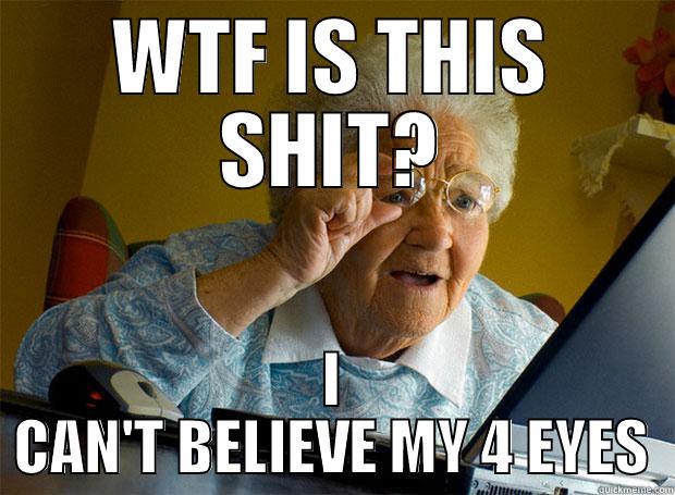 WTF IS THIS SHIT? I CAN'T BELIEVE MY 4 EYES Grandma finds the Internet
