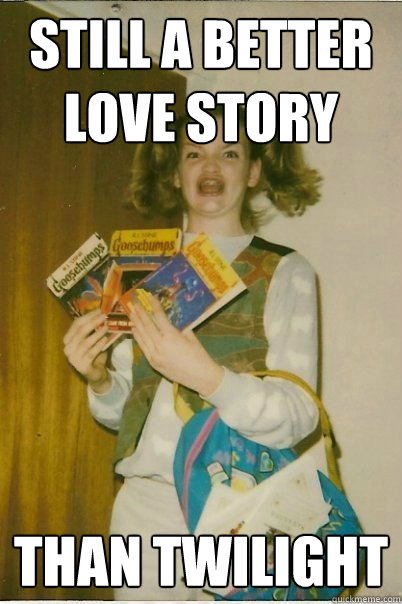 still a better love story than twilight  BERKS