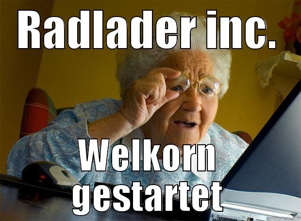 RADLADER INC. WELKORN GESTARTET Grandma finds the Internet