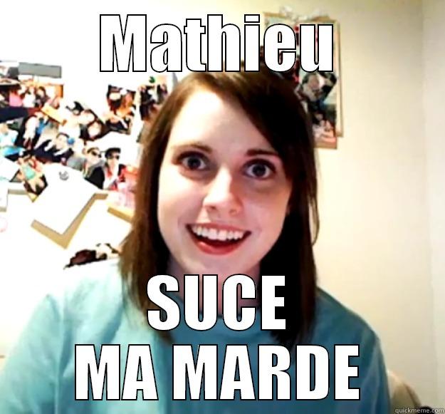 MATHIEU SUCE MA MARDE Overly Attached Girlfriend