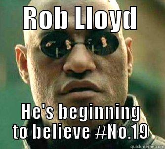     ROB LLOYD      HE'S BEGINNING TO BELIEVE #NO.19 Matrix Morpheus