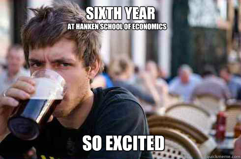 Sixth year  at hanken school of economics so excited  Lazy College Senior