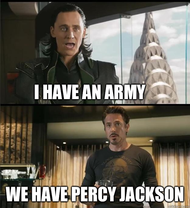 I have an army We have Percy Jackson - I have an army We have Percy Jackson  The Avengers