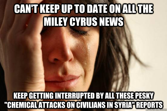 Can't keep up to date on all the Miley cyrus news Keep getting interrupted by all these pesky 