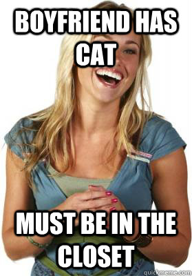 Boyfriend has cat must be in the closet  Friend Zone Fiona