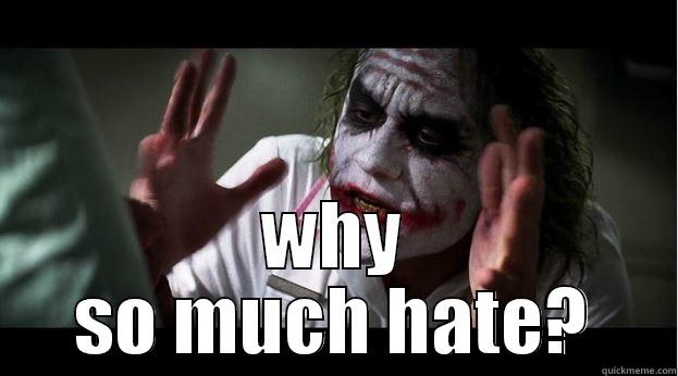  WHY SO MUCH HATE? Joker Mind Loss