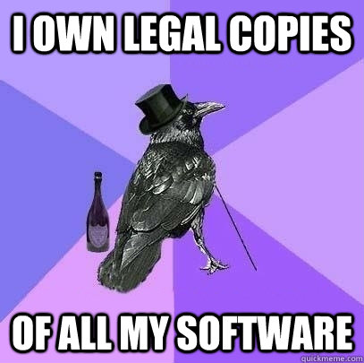 i own legal copies of all my software - i own legal copies of all my software  Rich Raven