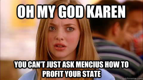 oh my god karen you can't just ask mencius how to profit your state  