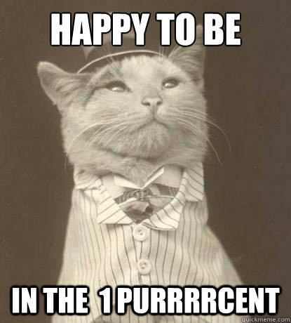 Happy to be In the  1 Purrrrcent  Aristocat