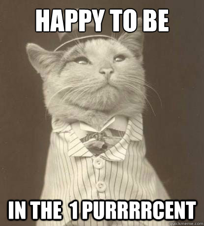 Happy to be In the  1 Purrrrcent - Happy to be In the  1 Purrrrcent  Aristocat