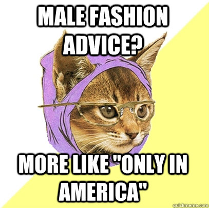 Male fashion advice? More like 