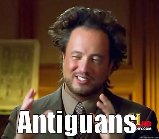  ANTIGUANS Ancient Aliens