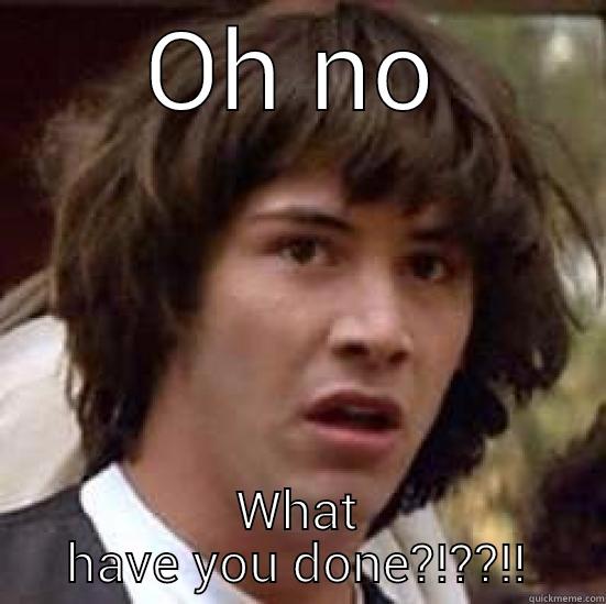 OH NO WHAT HAVE YOU DONE?!??!! conspiracy keanu