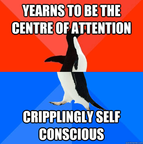 Yearns to be the centre of attention Cripplingly self conscious  Awesome Awkward Penguin